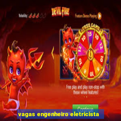 vagas engenheiro eletricista